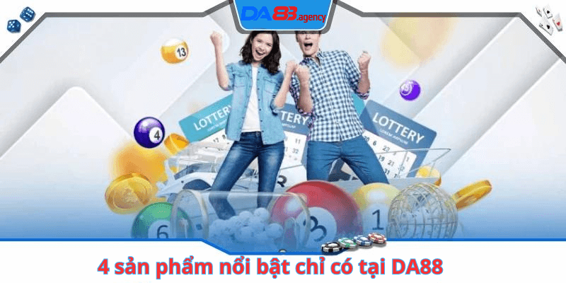 4 sản phẩm nổi bật chỉ có tại DA88