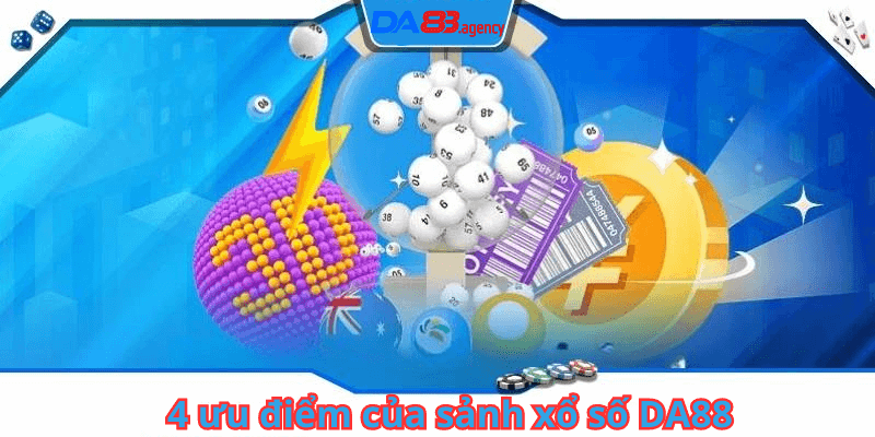 4 ưu điểm của sảnh xổ số DA88